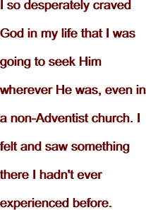 I so desperately craved God