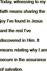 Today, witnessing to my faith